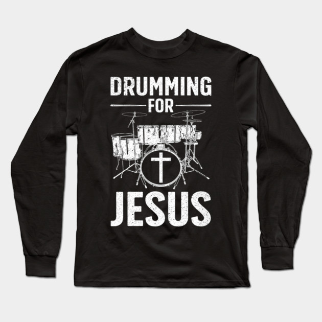 Best Drumming Art Drummer Drum Drumming Jesus Long Sleeve T-Shirt by yangho