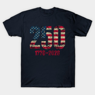 250 Years America 250 1776 2026 250th Anniversary US Flag T-Shirt