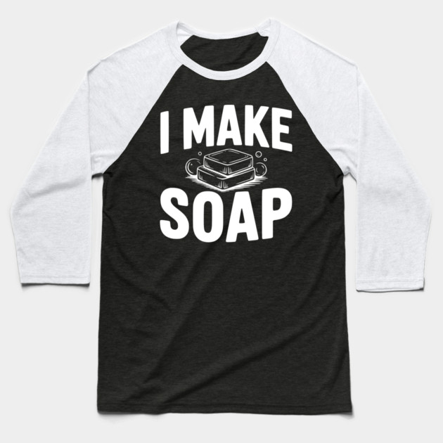 I Make Soap Baseball T-Shirt by Frank Ring