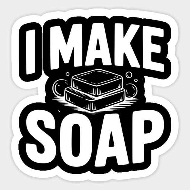 I Make Soap Sticker by Frank Ring