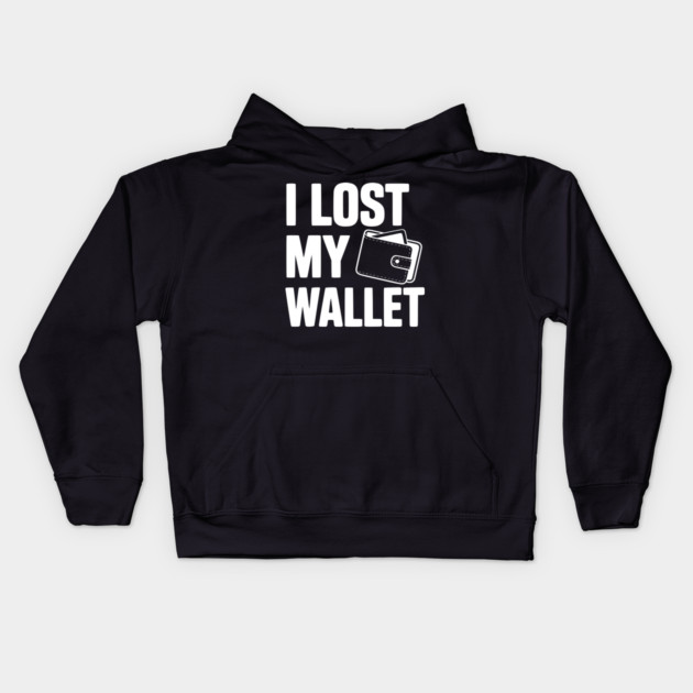 I Lost My Wallet Kids Hoodie by Frank Ring