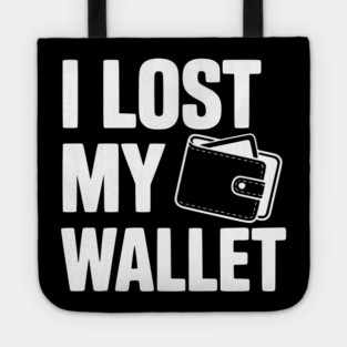 I Lost My Wallet Tote
