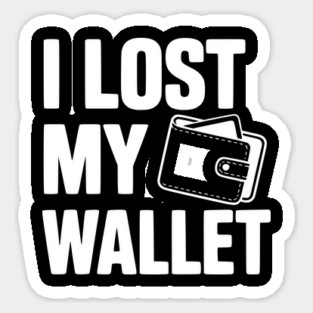 I Lost My Wallet Sticker