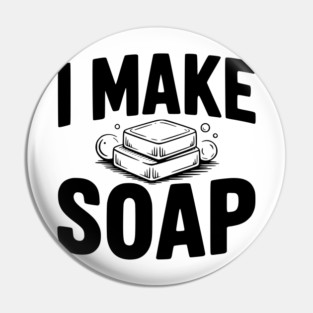 I Make Soap Pin