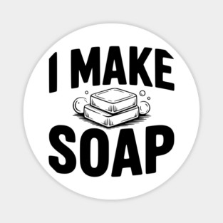 I Make Soap Magnet