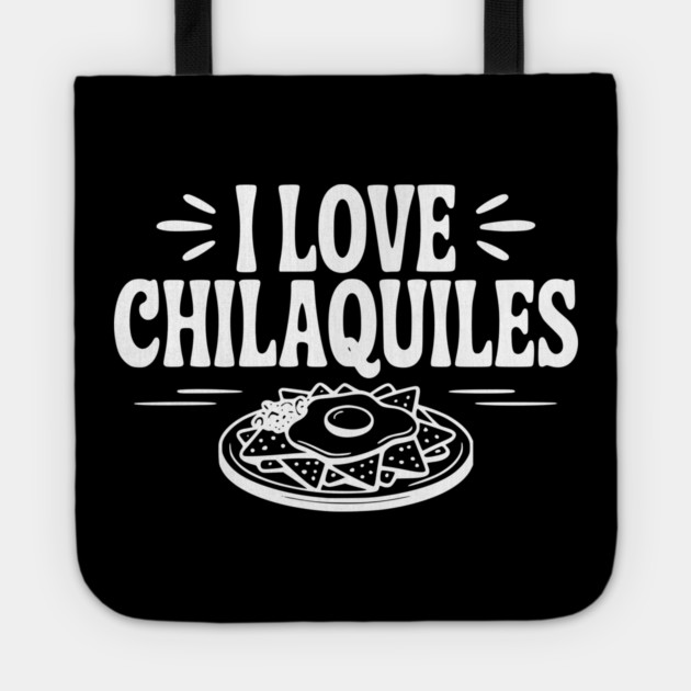 I Love Chilaquiles Tote by Frank Ring