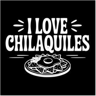 I Love Chilaquiles Posters and Art