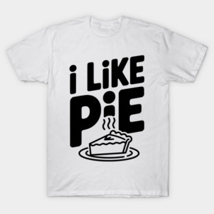 I Like Pie T-Shirt