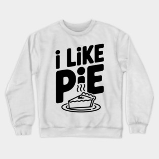 I Like Pie Crewneck Sweatshirt