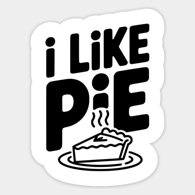 I Like Pie Sticker by Frank Ring