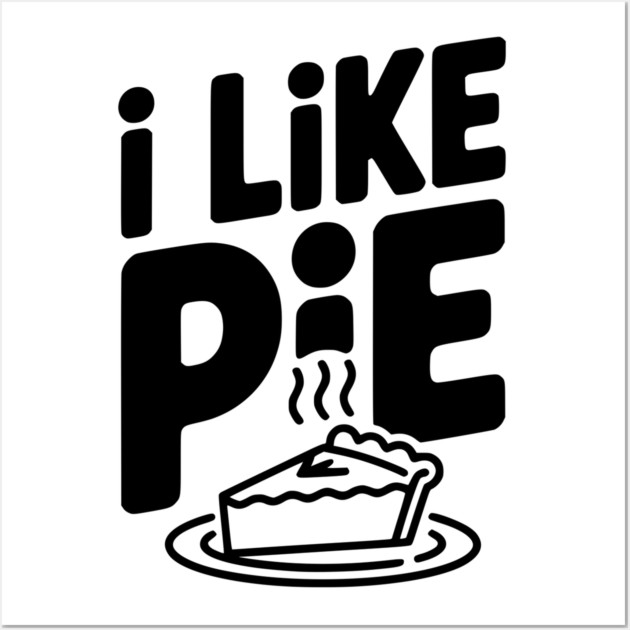 I Like Pie Wall Art by Frank Ring
