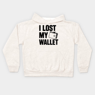 I Lost My Wallet Kids Hoodie