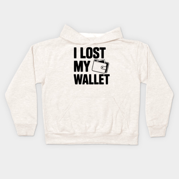 I Lost My Wallet Kids Hoodie by Frank Ring