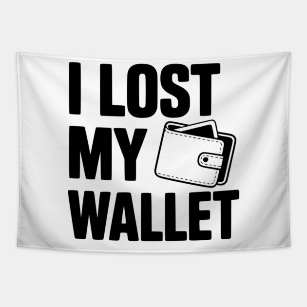I Lost My Wallet Tapestry by Frank Ring