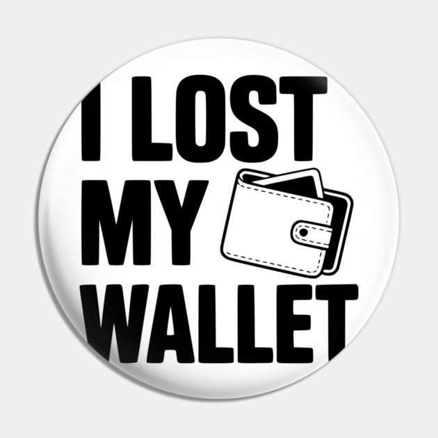 I Lost My Wallet Pin by Frank Ring