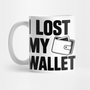 I Lost My Wallet Mug