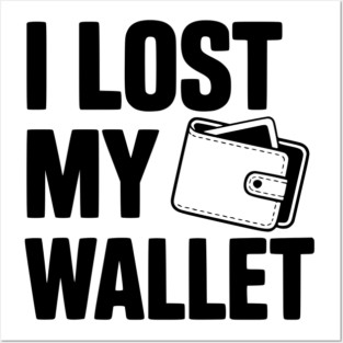 I Lost My Wallet Posters and Art