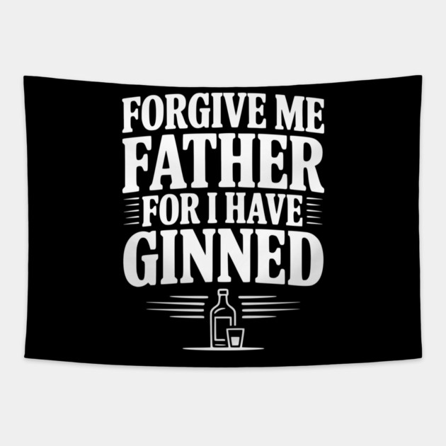 Forgive Me Father for I Have Ginned Tapestry by Frank Ring