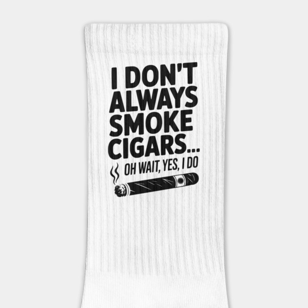 I Don't Always Smoke Cigars… Oh Wait, Yes, I Do by Frank Ring