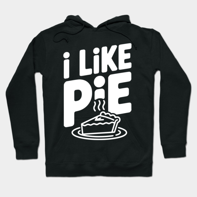 I Like Pie Hoodie by Frank Ring