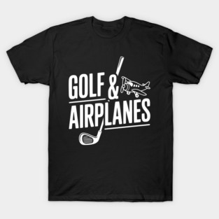 Golf & Airplanes T-Shirt