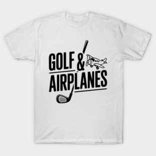 Golf & Airplanes T-Shirt