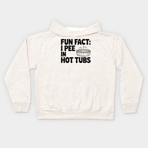 Fun Fact: I Pee in Hot Tubs Kids Hoodie by Frank Ring
