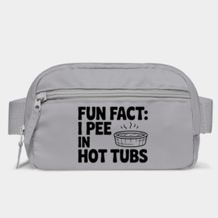 Fun Fact: I Pee in Hot Tubs Bag