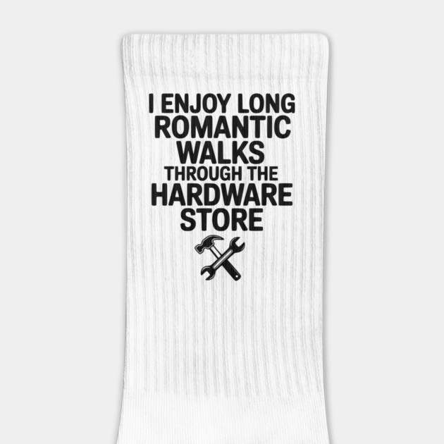 I Enjoy Long Romantic Walks Through the Hardware Store by Frank Ring