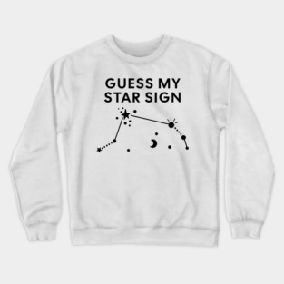 Guess My Star Sign – Aries Zodiac, Astrology Constellation – Black Print Crewneck Sweatshirt