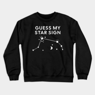Guess My Star Sign – Aries Zodiac, Astrology Constellation – White Print Crewneck Sweatshirt
