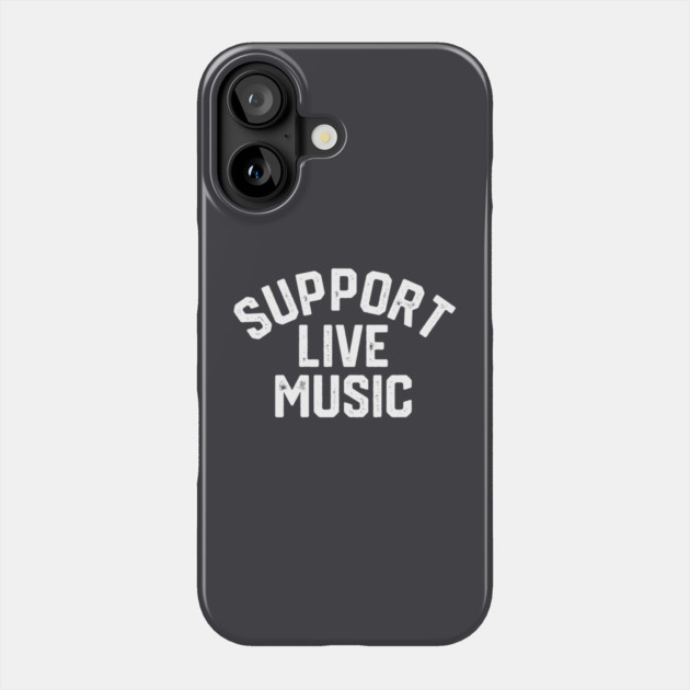 Support Live Music Phone Case by Litehouse Tees