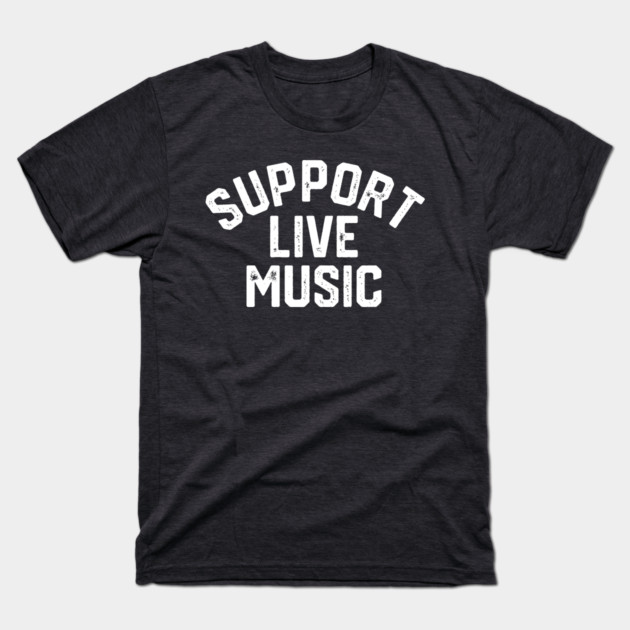 Support Live Music T-Shirt by Litehouse Tees