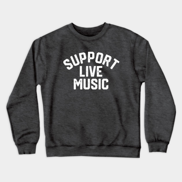 Support Live Music Crewneck Sweatshirt by Litehouse Tees