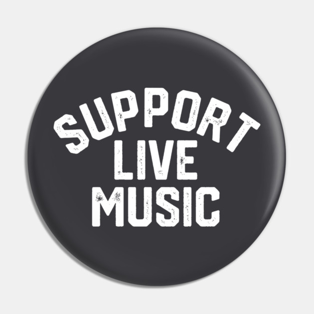 Support Live Music Pin by Litehouse Tees
