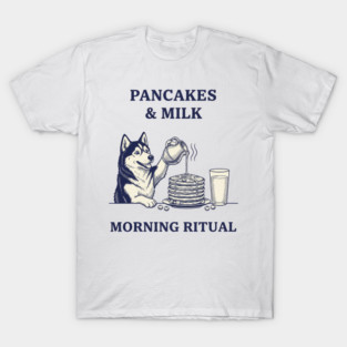 Funny Siberian Husky Pancakes & Milk Morning Ritual T-Shirt - Cute Dog Breakfast Lover Graphic Tee for Husky Moms Dads T-Shirt