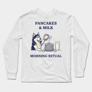 Funny Siberian Husky Pancakes & Milk Morning Ritual T-Shirt - Cute Dog Breakfast Lover Graphic Tee for Husky Moms Dads Long Sleeve T-Shirt