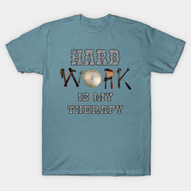 Hard Working Tee T-Shirt by faithfamilyhomedesigns