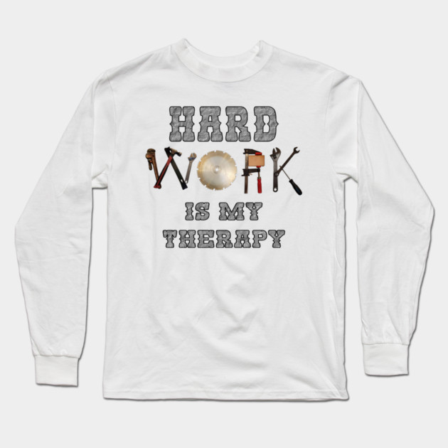 Hard Working Tee Long Sleeve T-Shirt by faithfamilyhomedesigns