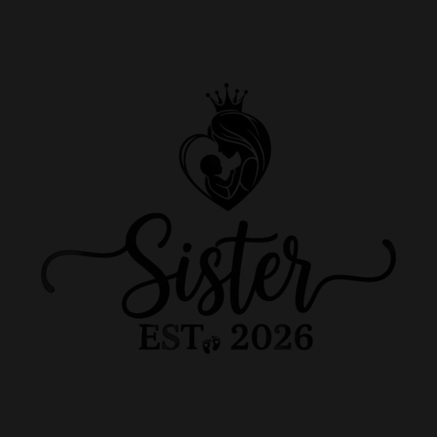 Sister Est 2026 Pregnancy Announcement New Sister by ArtistTee ⭐⭐⭐⭐⭐