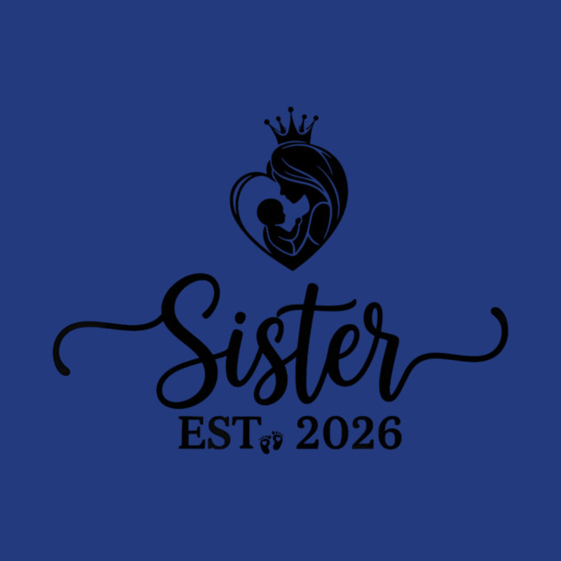 Sister Est 2026 Pregnancy Announcement New Sister by ArtistTee ⭐⭐⭐⭐⭐