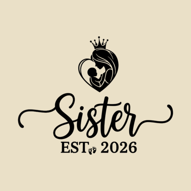 Sister Est 2026 Pregnancy Announcement New Sister by ArtistTee ⭐⭐⭐⭐⭐