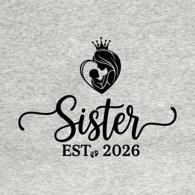Sister Est 2026 Pregnancy Announcement New Sister by ArtistTee ⭐⭐⭐⭐⭐