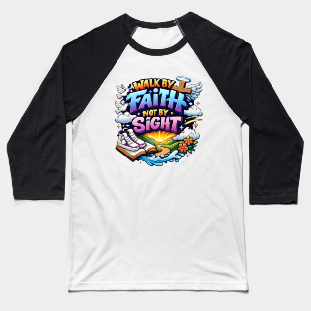 Walk by Faith Not by Sight Christian Typography Art | Inspirational Faith Quote Design Baseball T-Shirt by Anne Lee