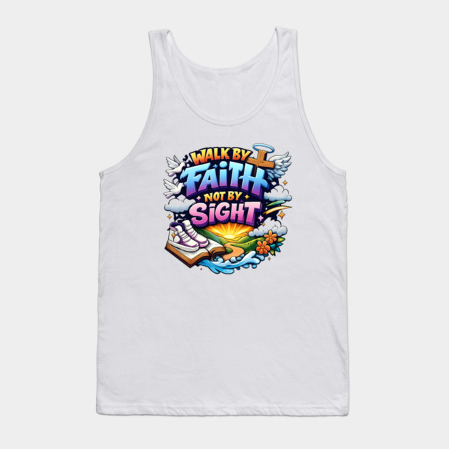 Walk by Faith Not by Sight Christian Typography Art | Inspirational Faith Quote Design Tank Top by Anne Lee