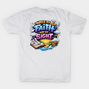 Walk by Faith Not by Sight Christian Typography Art | Inspirational Faith Quote Design T-Shirt