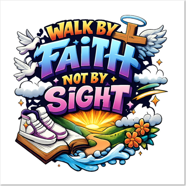 Walk by Faith Not by Sight Christian Typography Art | Inspirational Faith Quote Design Wall Art by Anne Lee