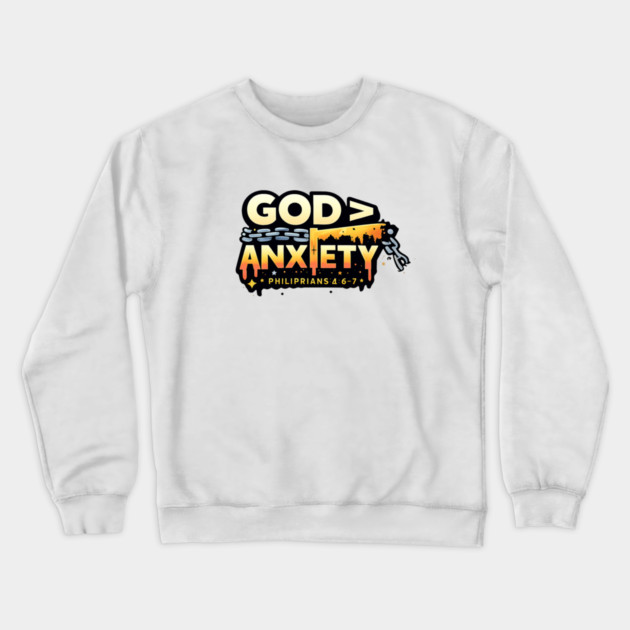 God Greater Than Anxiety Christian Typography Design | Faith Encouragement Art Crewneck Sweatshirt by Anne Lee