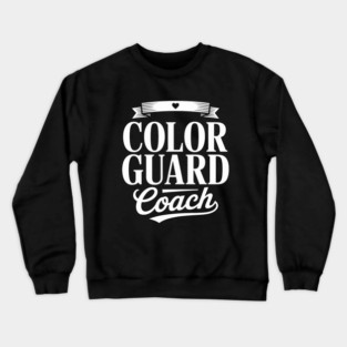 Color Guard Coach Appreciation Guard Coach Crewneck Sweatshirt