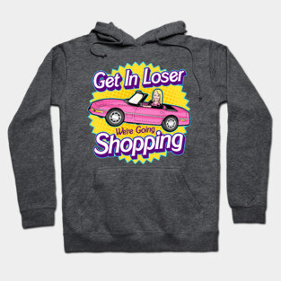 Get In Loser Hoodie